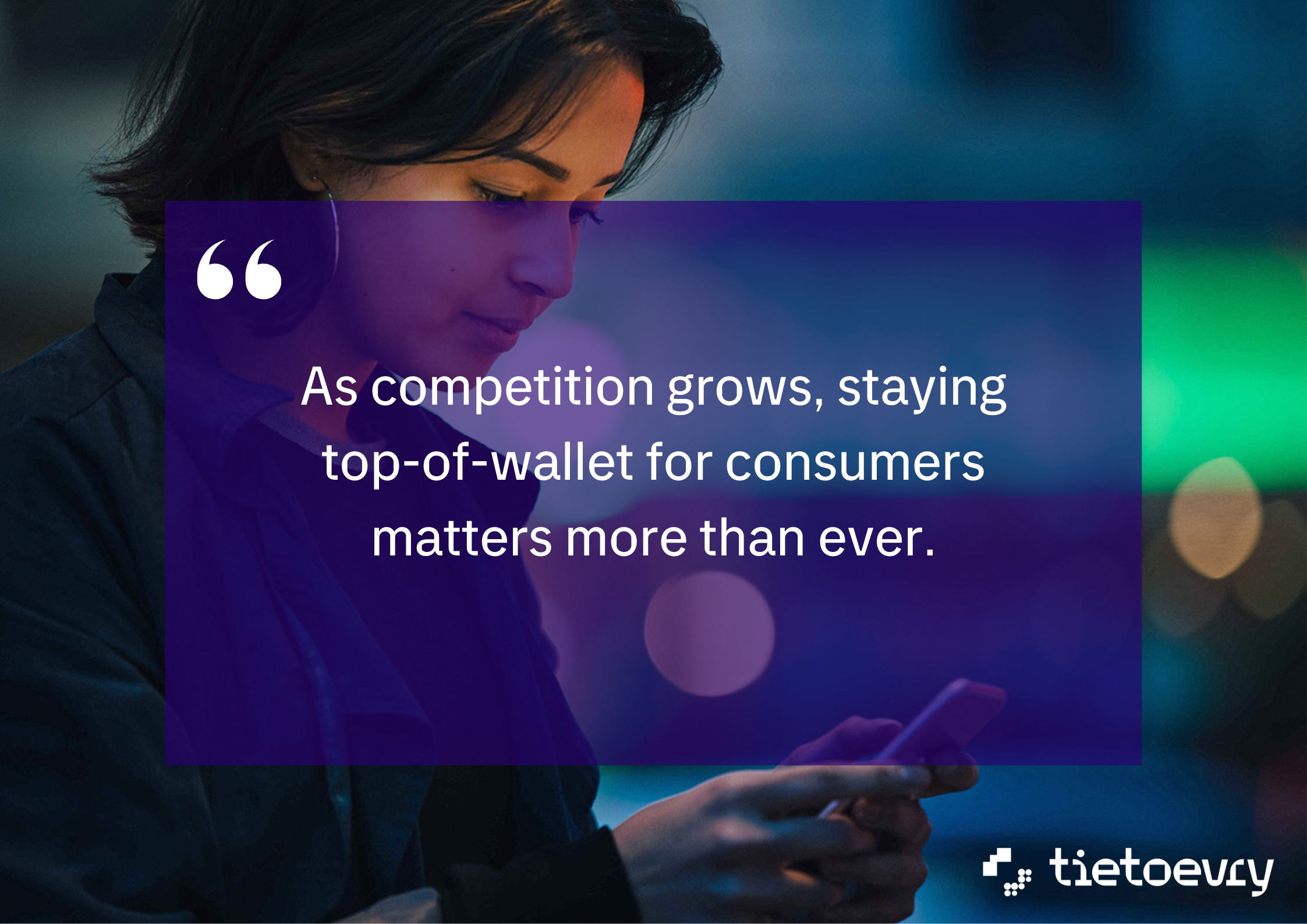 Quote 2: As competition grows, staying top-of-wallet for consumers matters more than ever.